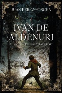 Iván de Aldénuri y el bosque de los thaurroks