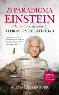 El paradigma Einstein y la controversia sobre la teoría de la Relatividad