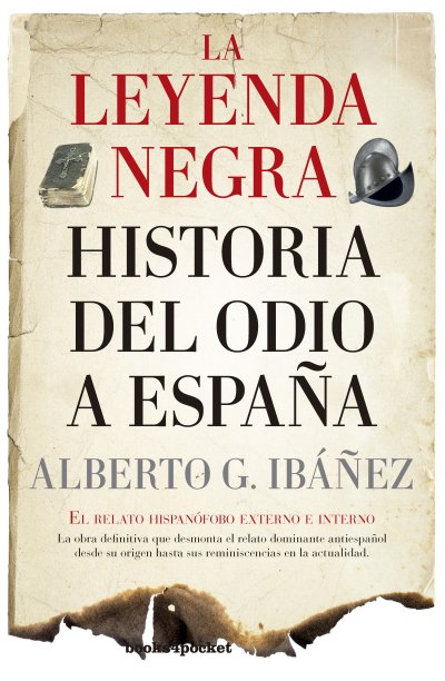 La leyenda negra: Historia del odio a España