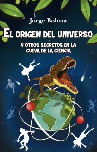 El origen del universo y otros secretos en la cueva de la ciencia