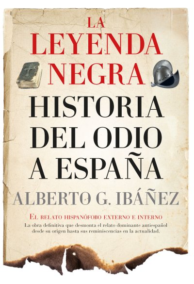La leyenda negra: Historia del odio a España